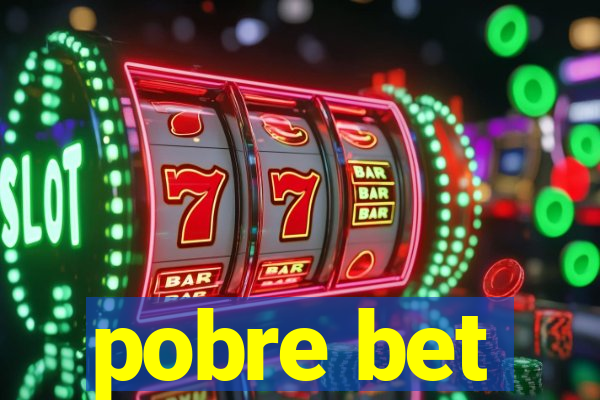 pobre bet